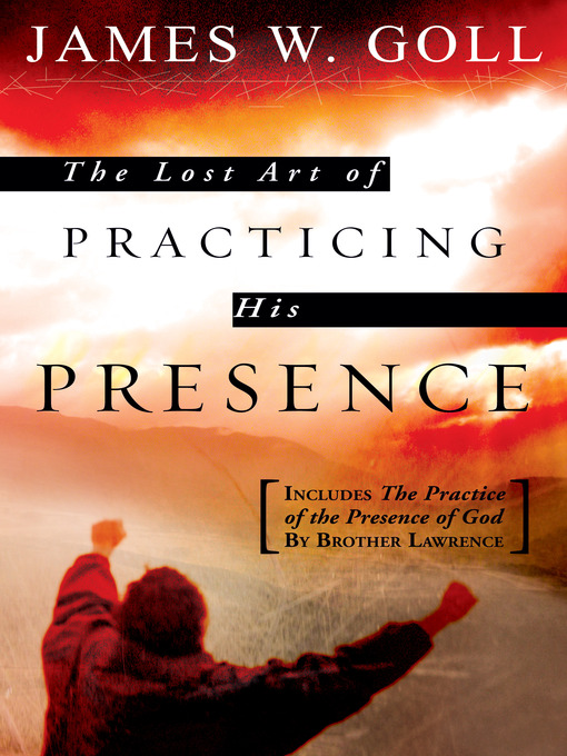 Title details for The Lost Art of Practicing His Presence by James W. Goll - Available